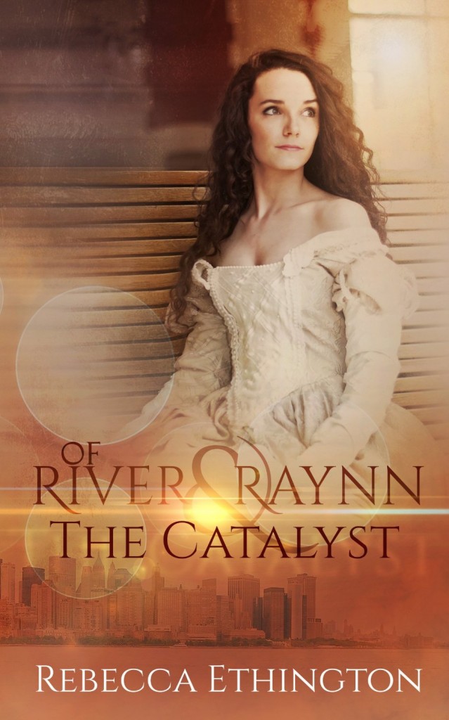 Book Cover for "Of River and Raynn - The Catalyst" by Rebecca Ethington