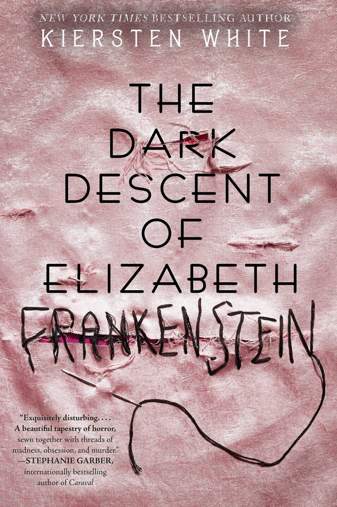 Book Cover for "The Dark Descent of Elizabeth Frankenstein" by Kiersten White