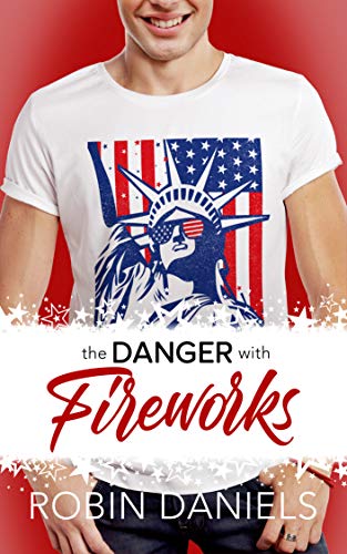 Book Cover for "The Danger with Fireworks" by Robin Daniels